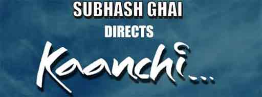 subhash ghai's kaanchi movie