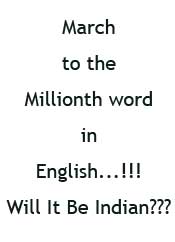March to the Millionth Word in English. Will it be Indian?